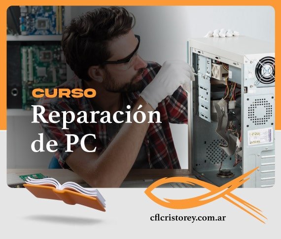 Imagen de un curso de Reparación de PC. La imagen muestra a una persona trabajando en el interior de una torre de computadora, con diversos componentes visibles. El texto principal incluye: 'CURSO Reparación de PC', junto con el sitio web 'cflcristorey.com.ar'.